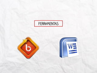 FERRAMENTAS
 