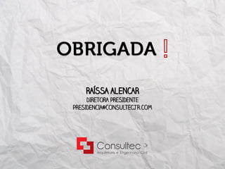 DIRETORA PRESIDENTE
PRESIDENCIA@CONSULTECJR.COM
 