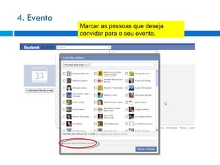 4. Evento Marcar as pessoas que deseja convidar para o seu evento. 