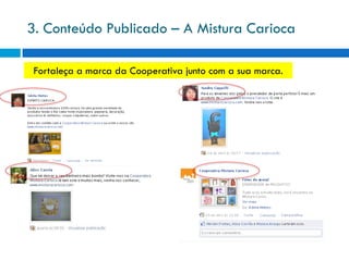 3. Conteúdo Publicado – A Mistura Carioca

 Fortaleça a marca da Cooperativa junto com a sua marca.
 