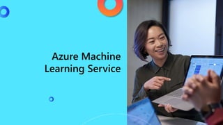Azure Machine
Learning Service
 