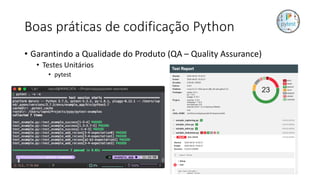 Boas práticas de codificação Python
• Garantindo a Qualidade do Produto (QA – Quality Assurance)
• Testes Unitários
• pytest
 