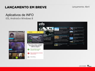 iOS, Android e Windows 8
Lançamento: Abril
 