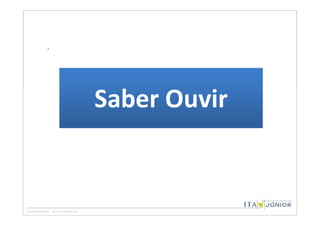 .




    Saber Ouvir
 
