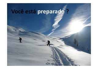Você está preparado ?
 
