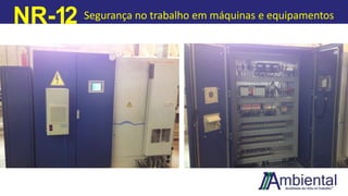 NR-12 Segurança no trabalho em máquinas e equipamentos
 