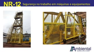 NR-12 Segurança no trabalho em máquinas e equipamentos
 