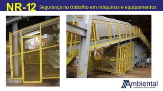 NR-12 Segurança no trabalho em máquinas e equipamentos
 