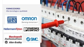 FORNECEDORES
Alta tecnologia e qualidade
 