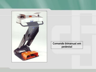 Comando bimanual em
pedestal
 