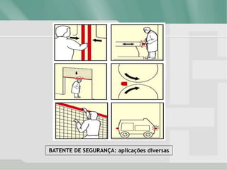 BATENTE DE SEGURANÇA: aplicações diversas
 
