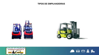 TIPOS DE EMPILHADEIRAS
 