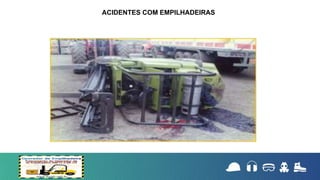 ACIDENTES COM EMPILHADEIRAS
 