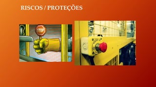 RISCOS / PROTEÇÕES
 