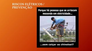 RISCOS ELÉTRICOS /
PREVENÇÃO
 