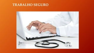 TRABALHO SEGURO
 