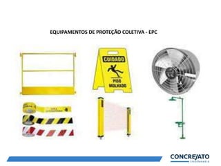 EQUIPAMENTOS DE PROTEÇÃO COLETIVA - EPC
 