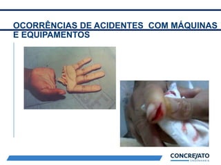 OCORRÊNCIAS DE ACIDENTES COM MÁQUINAS
E EQUIPAMENTOS
2
 