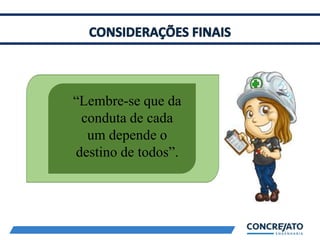 “Lembre-se que da
conduta de cada
um depende o
destino de todos”.
 