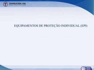 EQUIPAMENTOS DE PROTEÇÃO INDIVIDUAL (EPI)
 