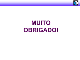 MUITO
OBRIGADO!
 