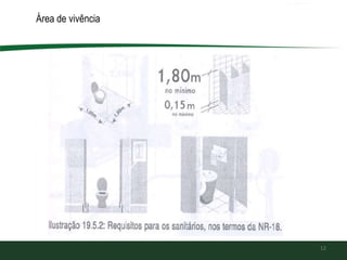 Área de vivência
12
 