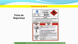 Treinamento de NR 20
Ficha de
Segurança
 