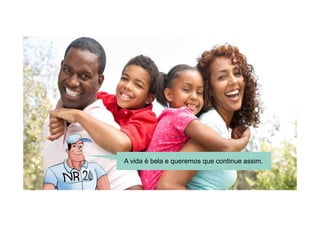 A vida é bela e queremos que continue assim.
 