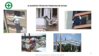 12 ACIDENTES TÍPICOS EM TRABALHOS EM ALTURA
39
Treinamento de Segurança em Trabalho em Altura (NR 35)
 