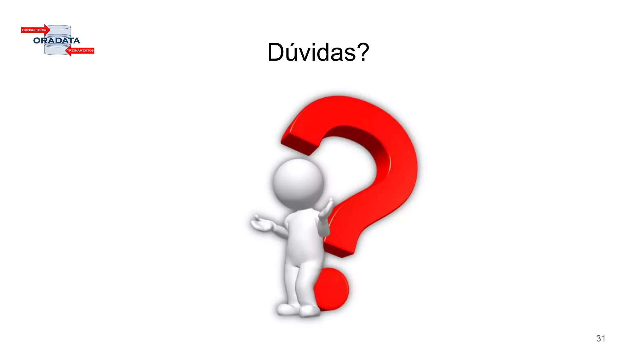 Dúvidas?
31
 