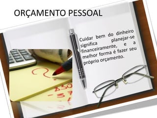 27/08/10
ORÇAMENTO PESSOAL
 