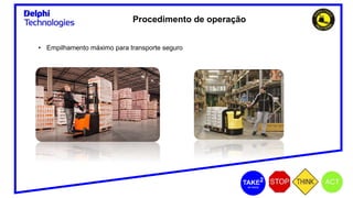 Procedimento de operação
• Empilhamento máximo para transporte seguro
 