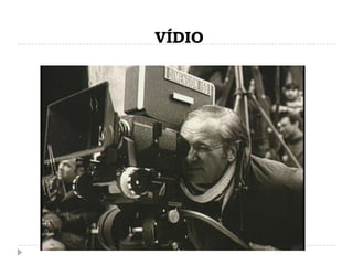 VÍDIO
 