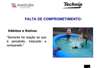 32
Hábitos e Rotina
Hábitos e Rotina:
“
“Somente há reação ao que
Somente há reação ao que
é percebido, traduzido e
é percebido, traduzido e
comparado.”
comparado.”
FALTA DE COMPROMETIMENTO:
 