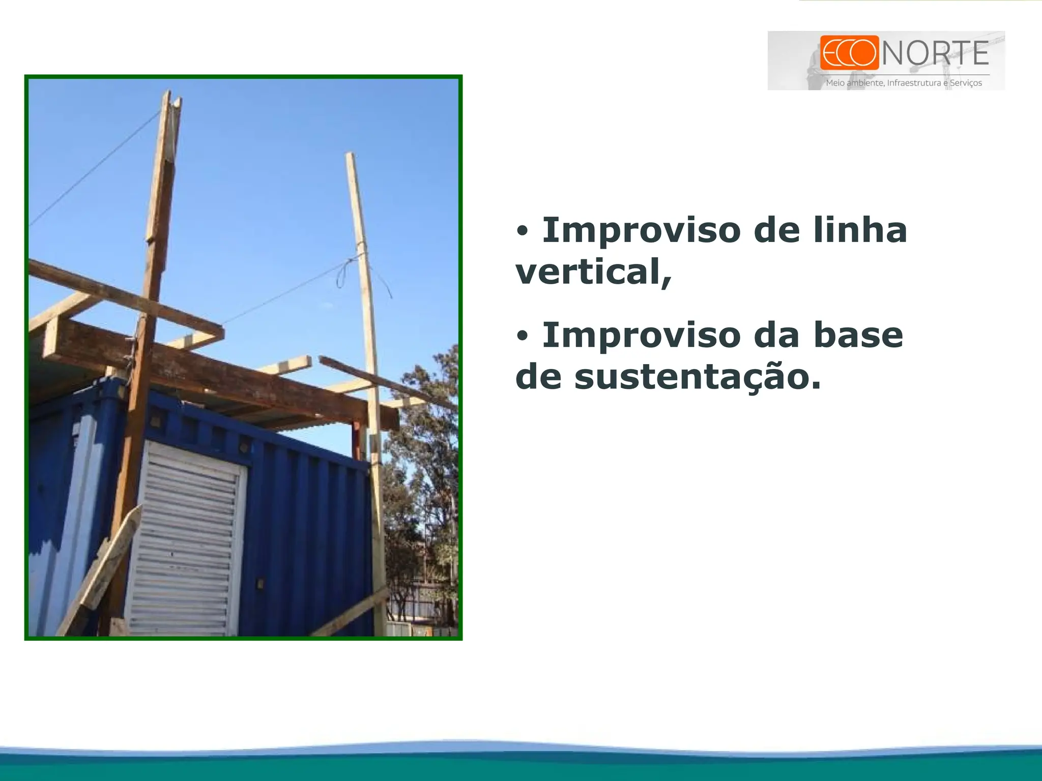 • Improviso de linha
vertical,
• Improviso da base
de sustentação.
 