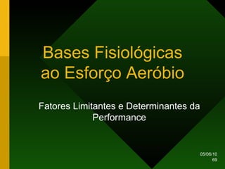 Bases Fisiológicas ao Esforço Aeróbio Fatores Limitantes e Determinantes da Performance 