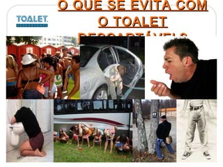 O QUE SE EVITA COM O TOALET DESCARTÁVEL? 