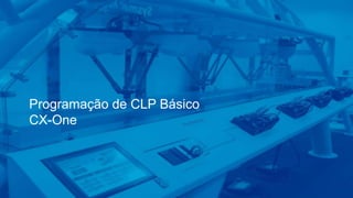 Programação de CLP Básico
CX-One
 
