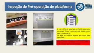 O electrólito da bateria é um fluido altamente
corrosivo. Evitar o contacto do fluido com a
pele e o vestuário.
Carregar as baterias apenas em áreas bem
ventiladas.
Não abastecer a máquina com combustível,
com o motor em funcionamento.
 