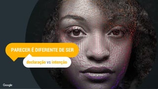 PARECER É DIFERENTE DE SER
declaração vs intenção
 