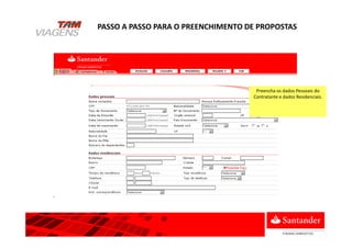 Preencha os dados Pessoais do
Contratante e dados Residenciais.
PASSO A PASSO PARA O PREENCHIMENTO DE PROPOSTAS
 