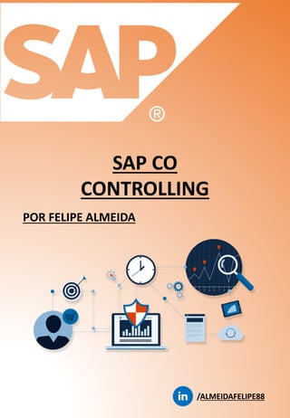 SAP CO
CONTROLLING
POR FELIPE ALMEIDA
/ALMEIDAFELIPE88
 