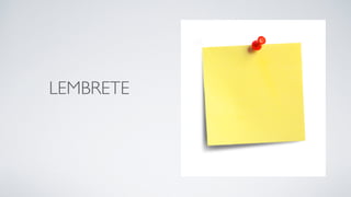 LEMBRETE
 