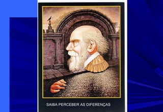 SAIBA PERCEBER AS DIFERENÇAS
 