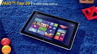 VAIOTM Tap 20 | O VAIO mais criativo

 