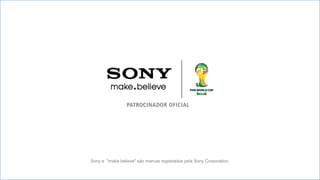 Sony e "make.believe" são marcas registradas pela Sony Corporation.

 