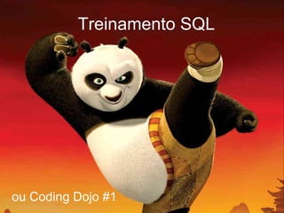 Treinamento SQL ou Coding Dojo #1 