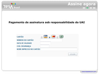 Assine agora Pagamento de assinatura sob responsabilidade do UAI 