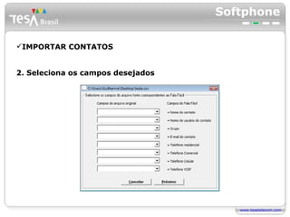 Softphone IMPORTAR CONTATOS 2. Seleciona os campos desejados 