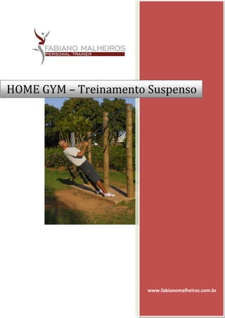 www.fabianomalheiros.com.br
HOME GYM – Treinamento Suspenso
 
